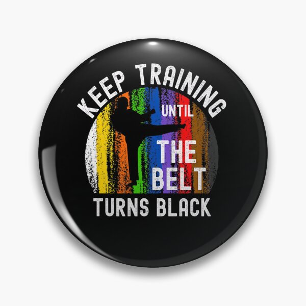 Item preview, Keep Training Until Belt Turns Black Karate Taekwondo Judo designed and sold by KimberlyxMenard.