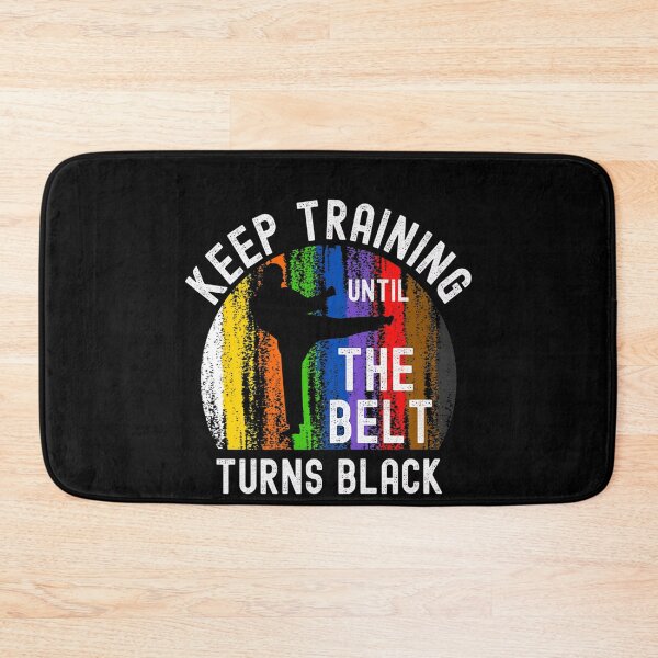 Item preview, Keep Training Until Belt Turns Black Karate Taekwondo Judo designed and sold by KimberlyxMenard.