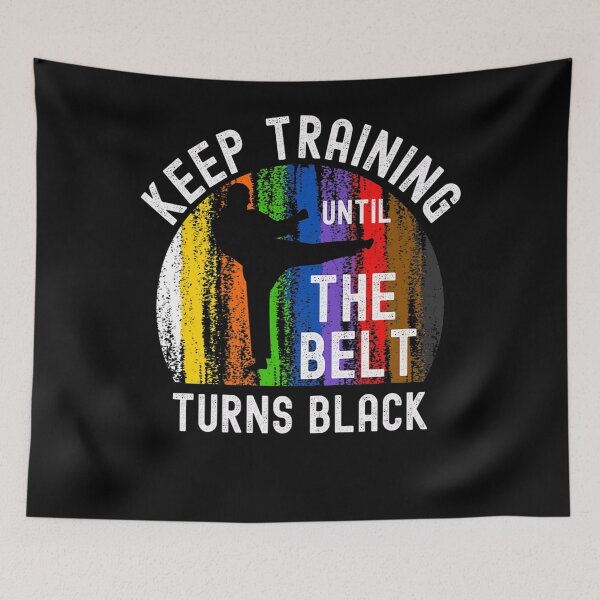 Item preview, Keep Training Until Belt Turns Black Karate Taekwondo Judo designed and sold by KimberlyxMenard.