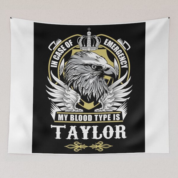 Item preview, Taylor - In Case Of Emergency My Blood Type Is Taylor Gift Item designed and sold by lesliemccammon.