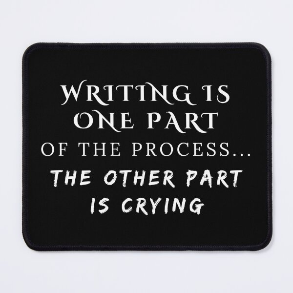 Item preview, Writing Is One Part The Other Is Crying designed and sold by TheKnightWriter.