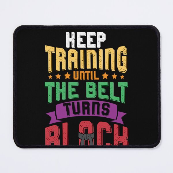 Item preview, Martial Arts Keep Training Until The Belt Turns Black Karate designed and sold by KimberlyxMenard.