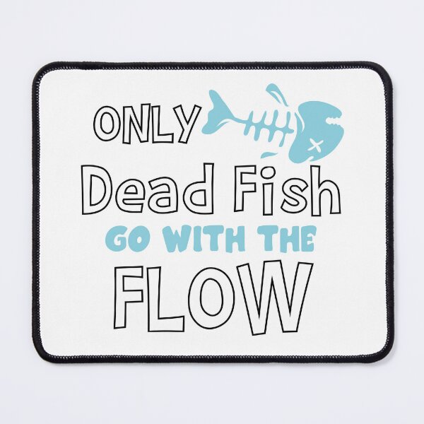 Item preview, Only Dead Fish Go With The Flow designed and sold by 4You4U.