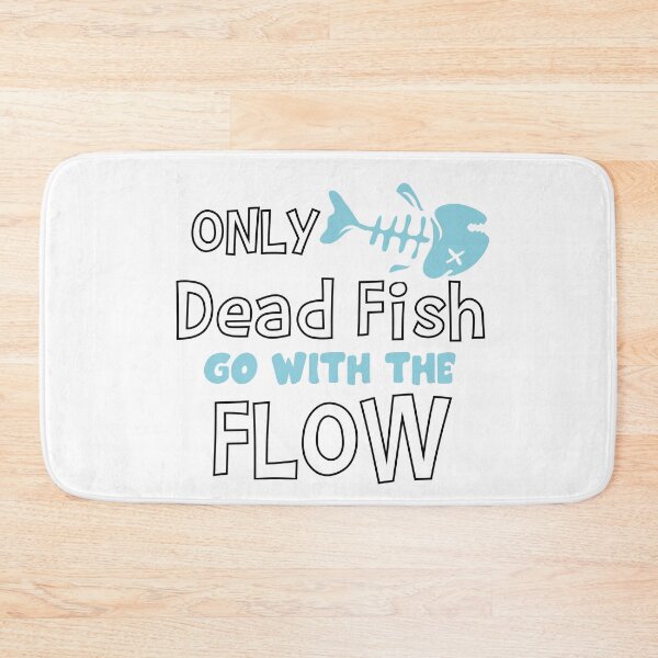 Item preview, Only Dead Fish Go With The Flow designed and sold by 4You4U.