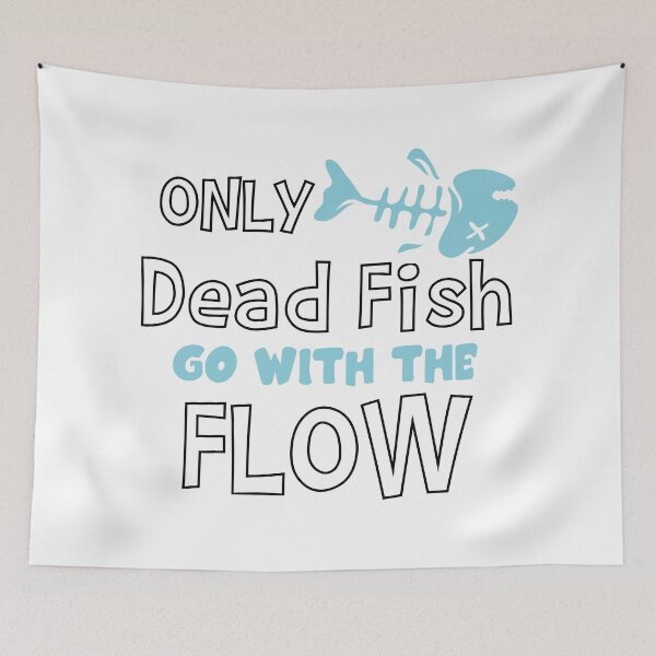 Item preview, Only Dead Fish Go With The Flow designed and sold by 4You4U.