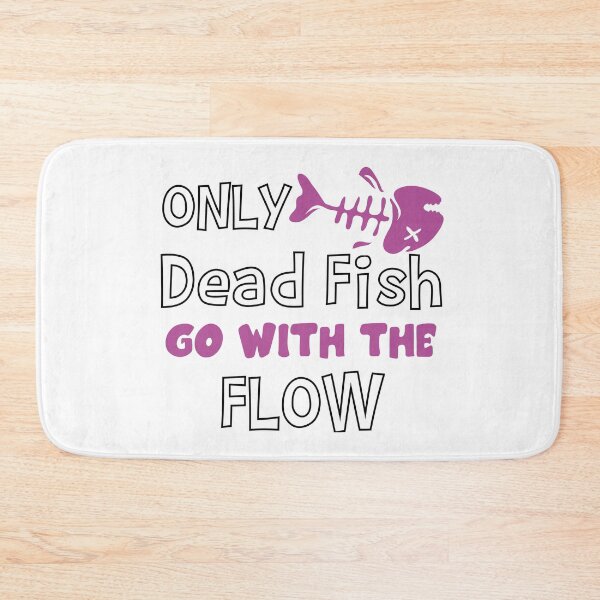 Item preview, Only Dead Fish Go With The Flow designed and sold by 4You4U.