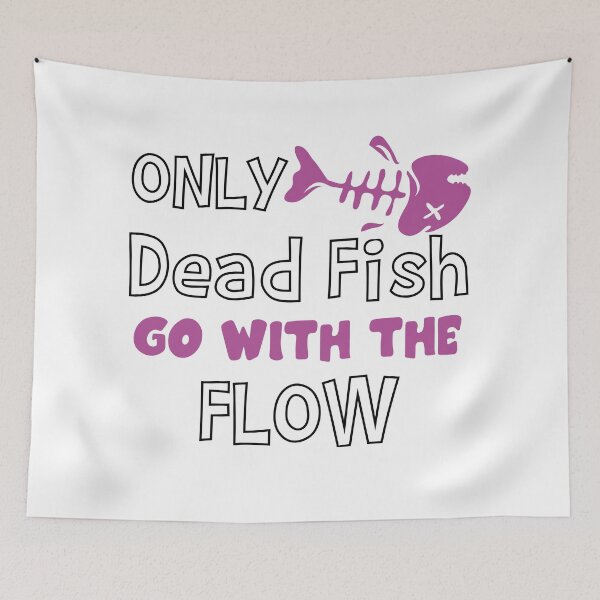 Item preview, Only Dead Fish Go With The Flow designed and sold by 4You4U.