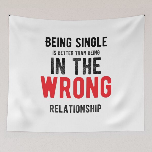 Item preview, Being single is better than being in the wrong relationship.Alone Saying   designed and sold by Quotes ⭐⭐⭐⭐⭐.