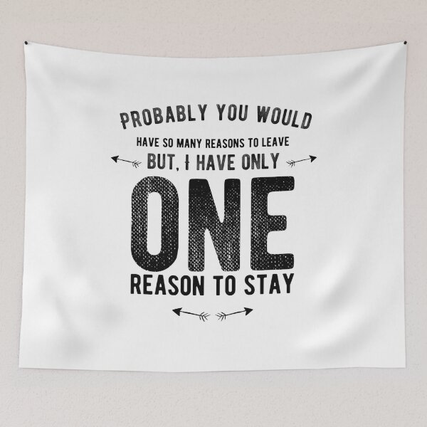 Item preview, Probably you would have so many reasons to leave but, I have only one reason to stay.Alone Saying  designed and sold by Quotes ⭐⭐⭐⭐⭐.