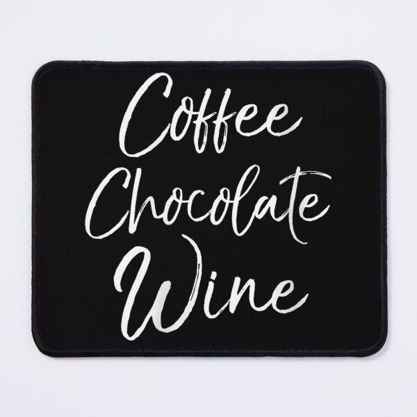 Item preview, coffee chocolate wine, chocolate, coffee, drink, tea, cappuccino, funny, espresso, beverage, iced coffee, caffeine, coffee bean, coffee berry, latte, cute, coffee,coffee lover,coffee addict designed and sold by NAZIMNADIR.