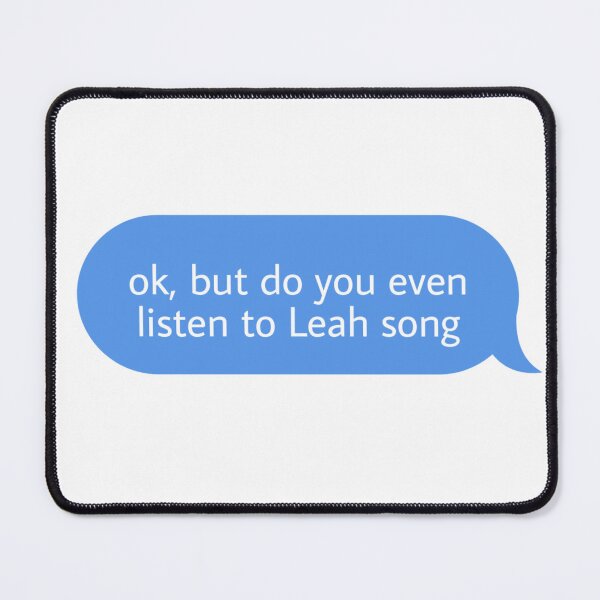 Item preview, ok but do you even listen to Leah song designed and sold by Textcallout.
