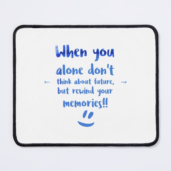 Item preview, When you alone don't think about future, but rewind your memories!!!Alone Saying designed and sold by Quotes ⭐⭐⭐⭐⭐.