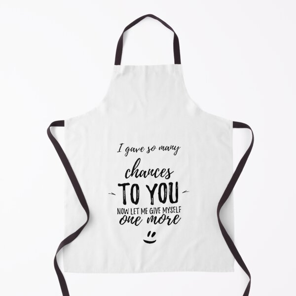 Item preview, I gave so many chances to you; now let me give myself one more.Alone Saying designed and sold by Quotes ⭐⭐⭐⭐⭐.
