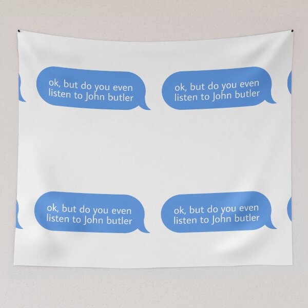 Item preview,  ok but do you even listen to John butler  designed and sold by Textcallout.
