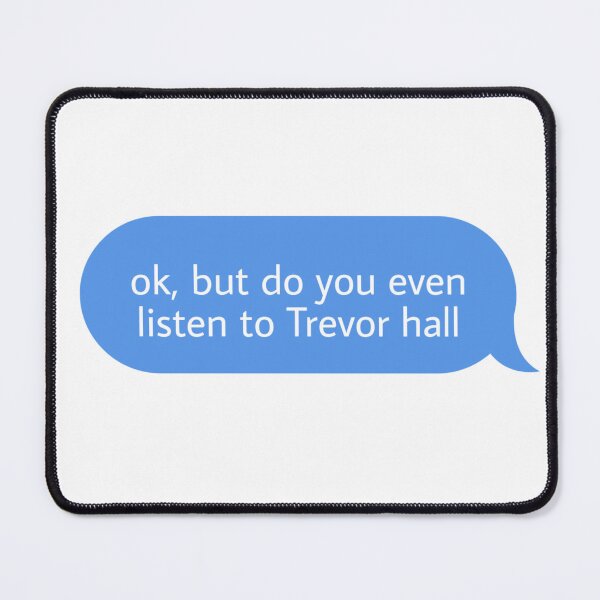 Item preview, ok but do you even listen to Trevor hall  designed and sold by Textcallout.