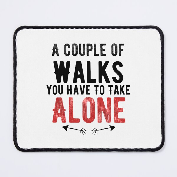 Item preview, A couple of Walks You Have To Take Alone Alone Saying designed and sold by Quotes ⭐⭐⭐⭐⭐.