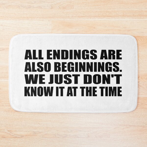 Item preview, All endings are also beginnings. We just don't know it at the time designed and sold by Colorfulandfun.