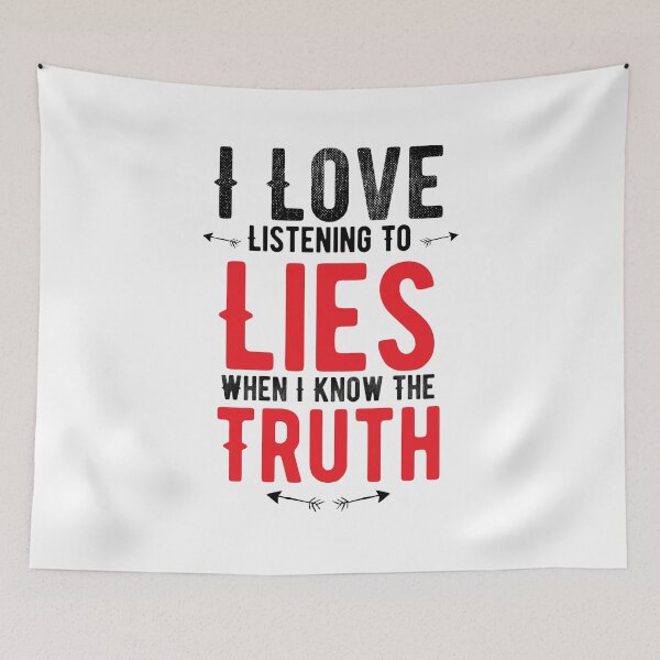 Item preview, I Love Listening To Lies When I Know The Truth.Alone Saying designed and sold by Quotes ⭐⭐⭐⭐⭐.