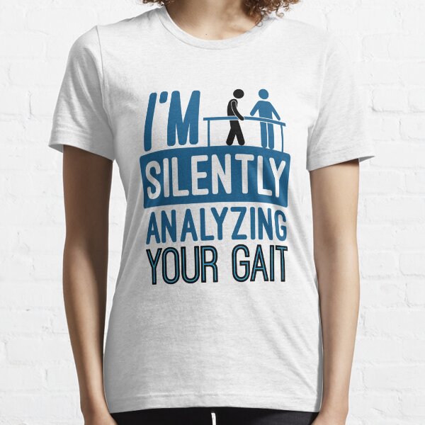 Item preview, I'm Silently Analyzing Your Gait Funny Physical Therapist PT designed and sold by jaygo.
