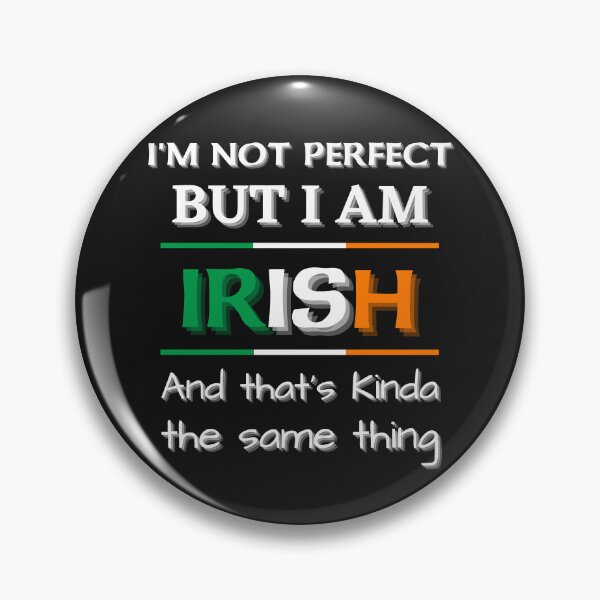 Item preview, I'm Not Perfect But I Am Irish and that's kinda the same thing designed and sold by Urban-Celt.