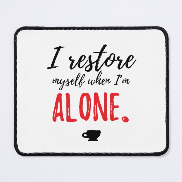Item preview, I restore myself when I’m alone.Alone Saying designed and sold by Quotes ⭐⭐⭐⭐⭐.