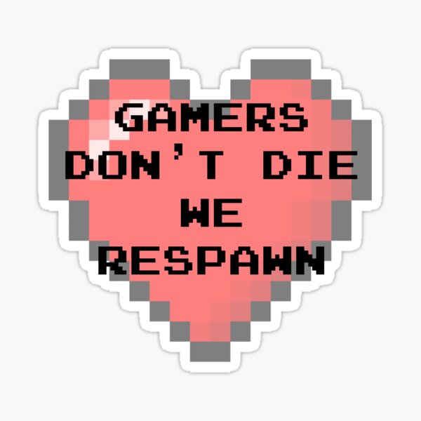 Gamers Don't Die Sticker