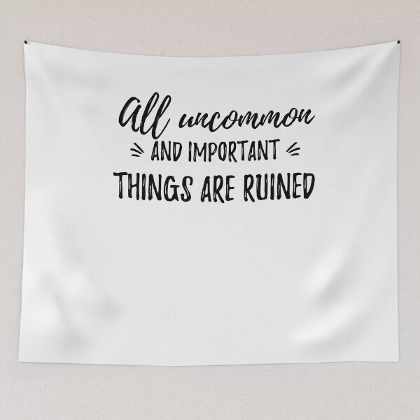 Item preview, All uncommon and important things are ruined Alone Saying designed and sold by Quotes ⭐⭐⭐⭐⭐.