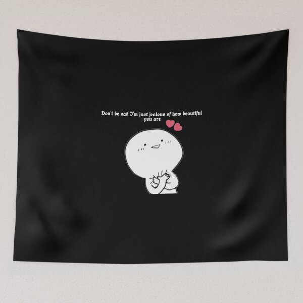 Item preview, Don't Be Sad I'm Just Jeoulous Of How Beautiful You Are designed and sold by CDMCustom.
