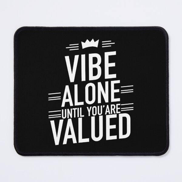 Item preview, Vibe alone until you’are valued Alone Saying designed and sold by Quotes ⭐⭐⭐⭐⭐.