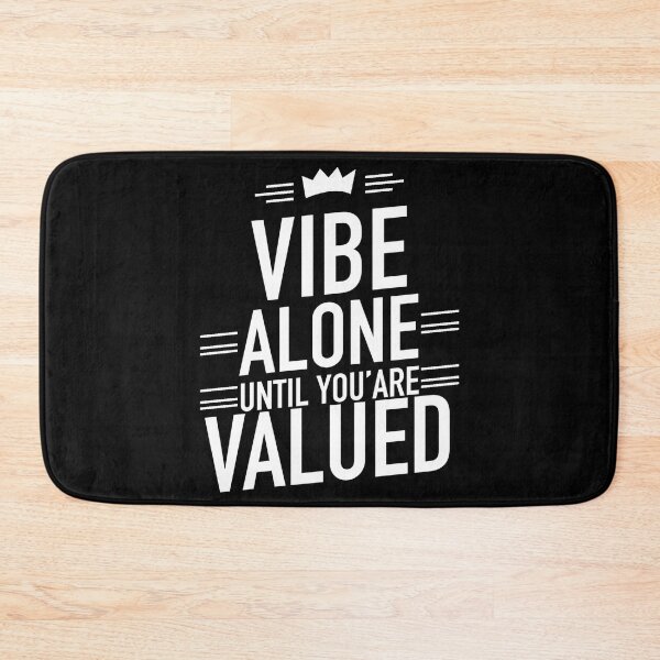 Item preview, Vibe alone until you’are valued Alone Saying  designed and sold by Quotes ⭐⭐⭐⭐⭐.