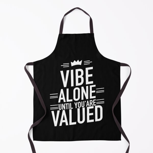 Item preview, Vibe alone until you’are valued Alone Saying designed and sold by Quotes ⭐⭐⭐⭐⭐.