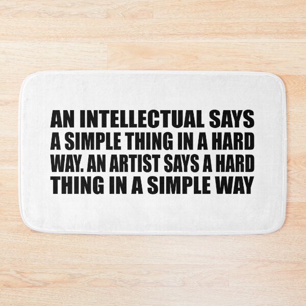 Item preview, An intellectual says a simple thing in a hard way. An artist says a hard thing in a simple way designed and sold by Colorfulandfun.
