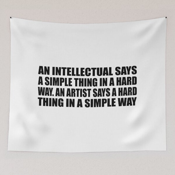 Item preview, An intellectual says a simple thing in a hard way. An artist says a hard thing in a simple way designed and sold by Colorfulandfun.