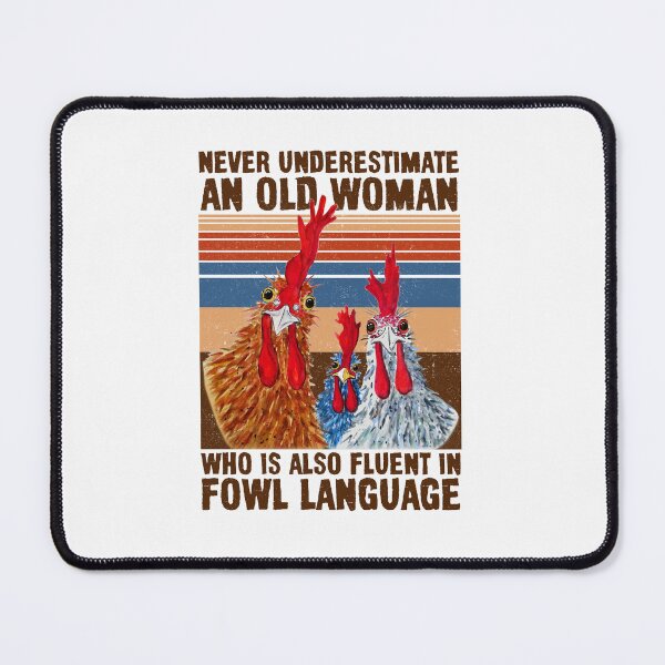 Item preview, Chicken Never Underestimate Old Woman Fowl Language designed and sold by Johanna12H.