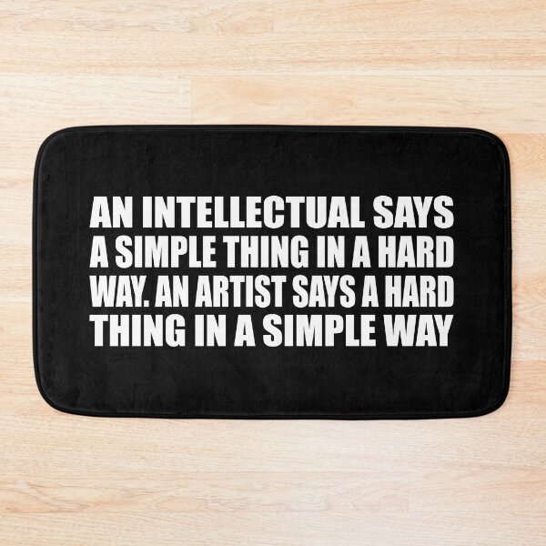 Item preview, An intellectual says a simple thing in a hard way. An artist says a hard thing in a simple way designed and sold by Colorfulandfun.
