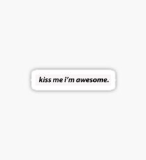 kiss me i'm awesome. Sticker