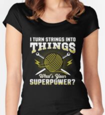 I turn strings to things funny knitting tshirt Women's Fitted Scoop T-Shirt