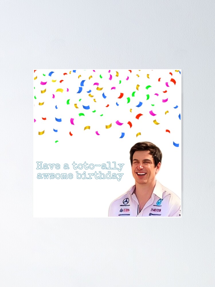 Have A Toto Ally Awsome Birthday Toto Wolff ay Card Poster For Sale By Le Eef Redbubble