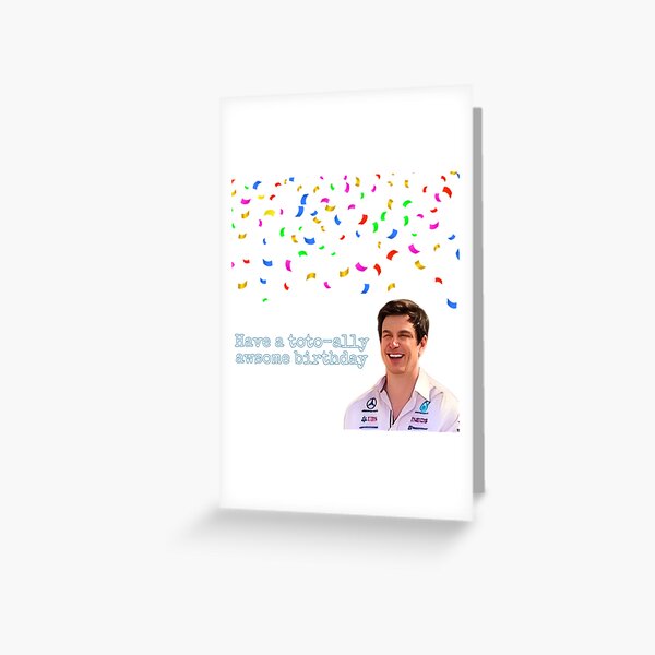 Have a Toto-ally awsome birthday. Toto Wolff bday card Greeting Card
