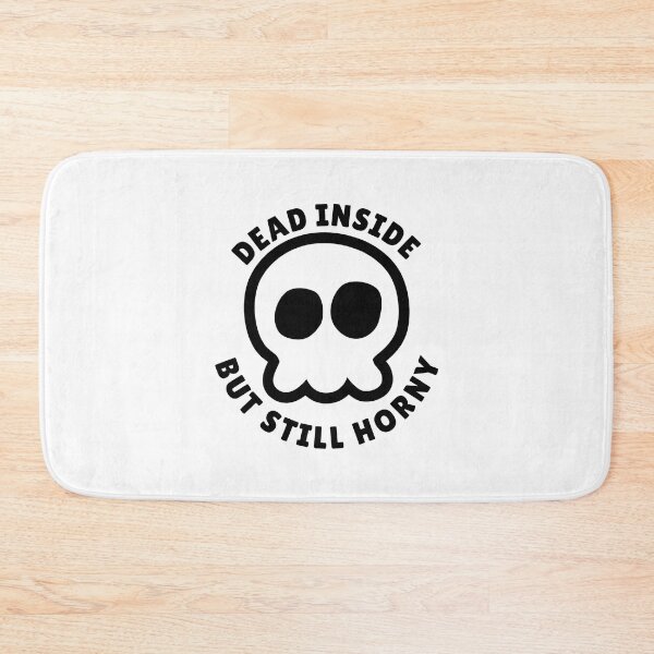 Item preview, Dead Inside But Still Horny  designed and sold by yoshra.