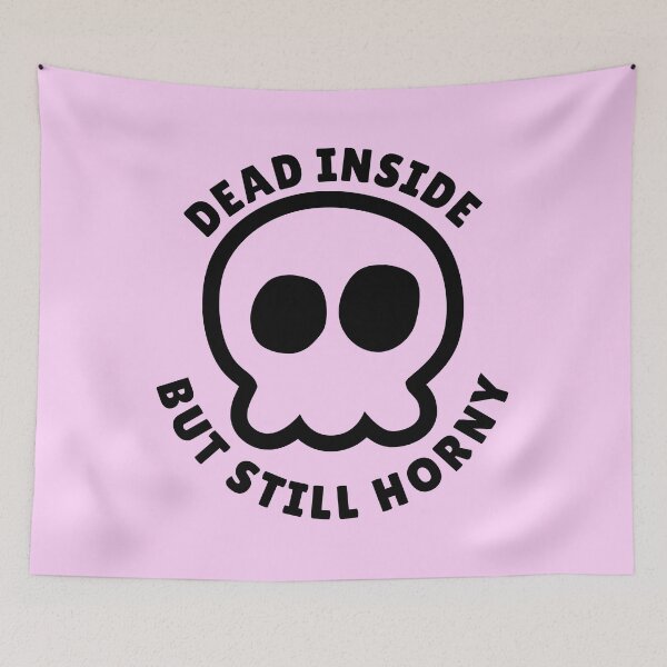 Item preview, Dead Inside But Still Horny  designed and sold by yoshra.
