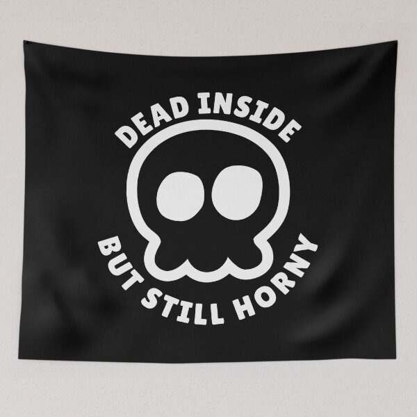 Item preview, Dead Inside But Still Horny  designed and sold by yoshra.
