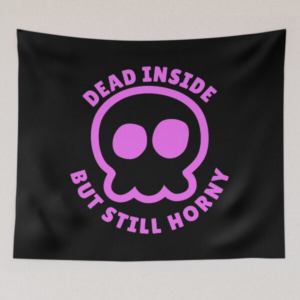 Item preview, Dead Inside But Still Horny  designed and sold by yoshra.