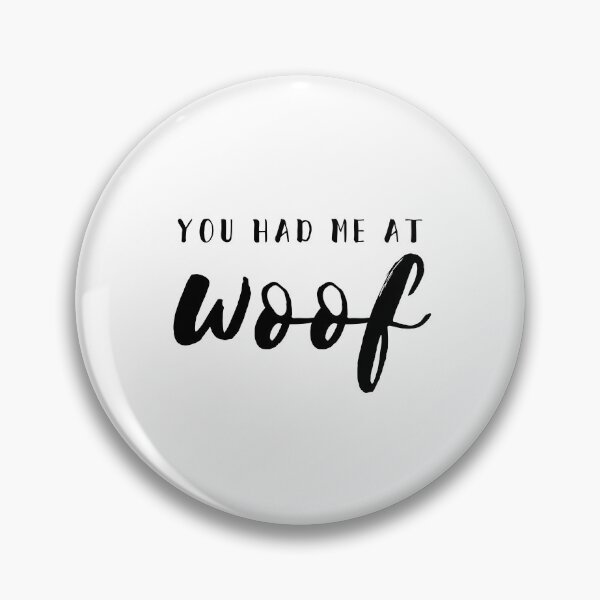 Item preview, YOU HAD ME AT WOOF designed and sold by thecavapootales.