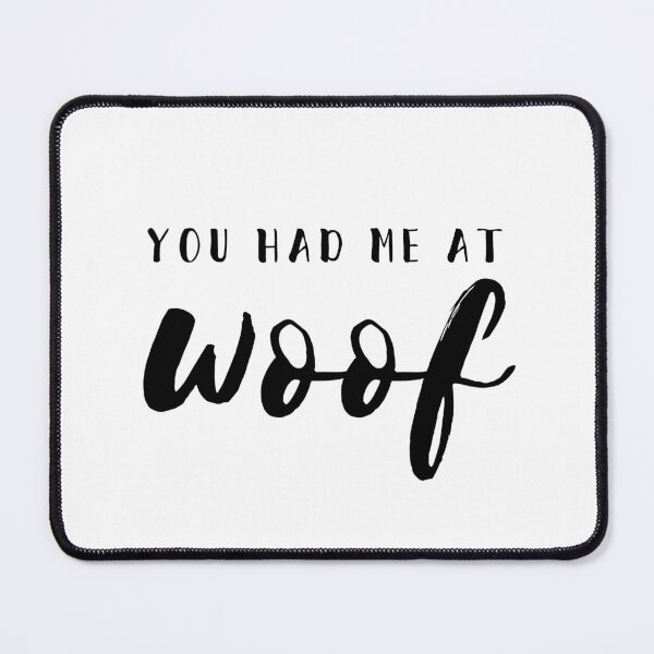 Item preview, YOU HAD ME AT WOOF designed and sold by thecavapootales.