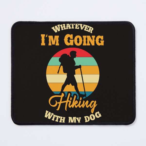 Item preview, Whatever I'm Going Hiking With My Dog designed and sold by RED FIR.