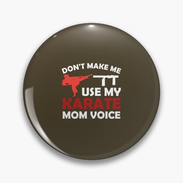 Item preview, DON T MAKE ME USE MY KARATE MOM VOICE designed and sold by medbouk1.