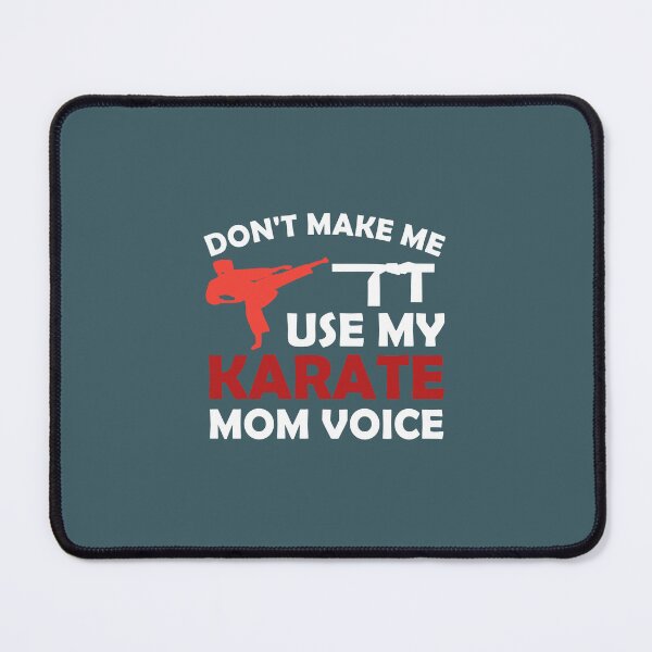 Item preview, DON T MAKE ME USE MY KARATE MOM VOICE designed and sold by medbouk1.