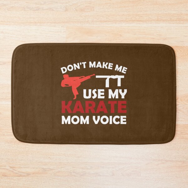 Item preview, DON T MAKE ME USE MY KARATE MOM VOICE designed and sold by medbouk1.