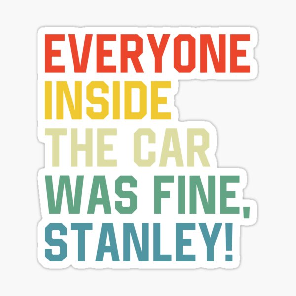  Everyone Inside The Car Was Fine Stanley - The Office